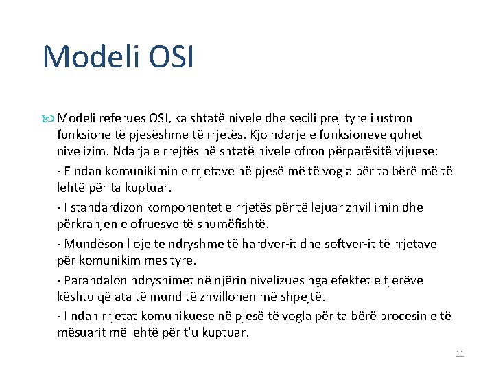 Modeli OSI Modeli referues OSI, ka shtatë nivele dhe secili prej tyre ilustron funksione
