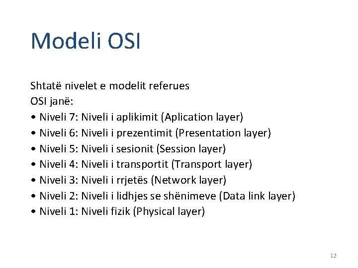 Modeli OSI Shtatë nivelet e modelit referues OSI janë: • Niveli 7: Niveli i