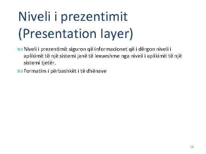 Niveli i prezentimit (Presentation Iayer) Niveli i prezentimit siguron që informacionet që i dërgon