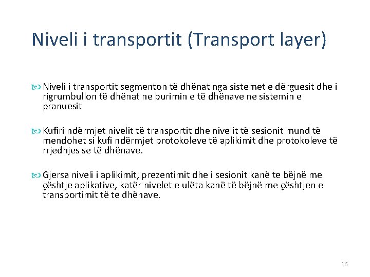 Niveli i transportit (Transport layer) Niveli i transportit segmenton të dhënat nga sistemet e