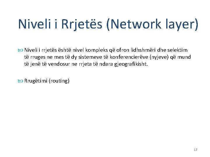 Niveli i Rrjetës (Network layer) Niveli i rrjetës është nivel kompleks që ofron lidhshmëri