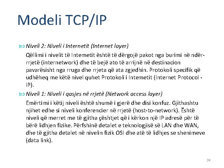 Modeli TCP/IP Niveli 2: Niveli i Internetit (Internet layer) Qëllimi i nivelit të Intemetit