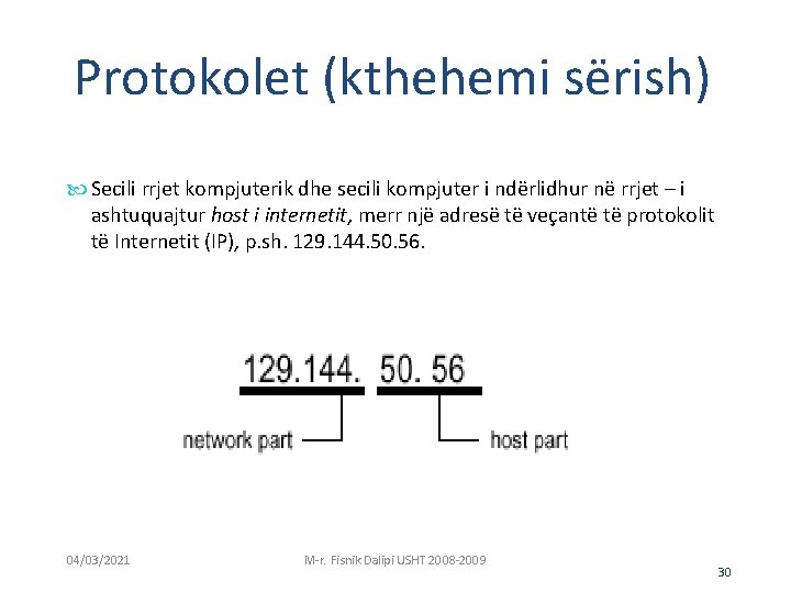 Protokolet (kthehemi sërish) Secili rrjet kompjuterik dhe secili kompjuter i ndërlidhur në rrjet –