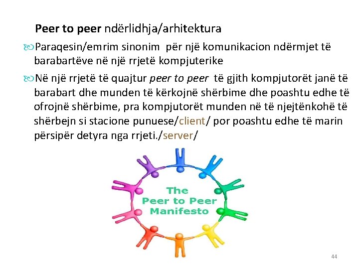Peer to peer ndërlidhja/arhitektura Paraqesin/emrim sinonim për një komunikacion ndërmjet të barabartëve në një