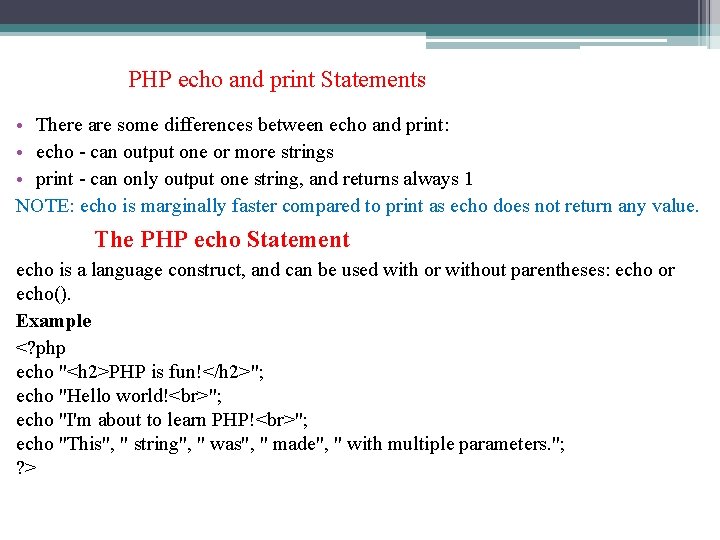 PHP echo and print Statements • There are some differences between echo and print: