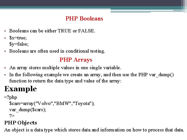 PHP Booleans • Booleans can be either TRUE or FALSE. • $x=true; $y=false; •