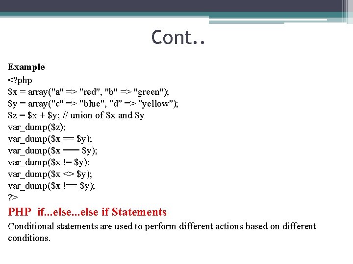 Cont. . Example <? php $x = array("a" => "red", "b" => "green"); $y