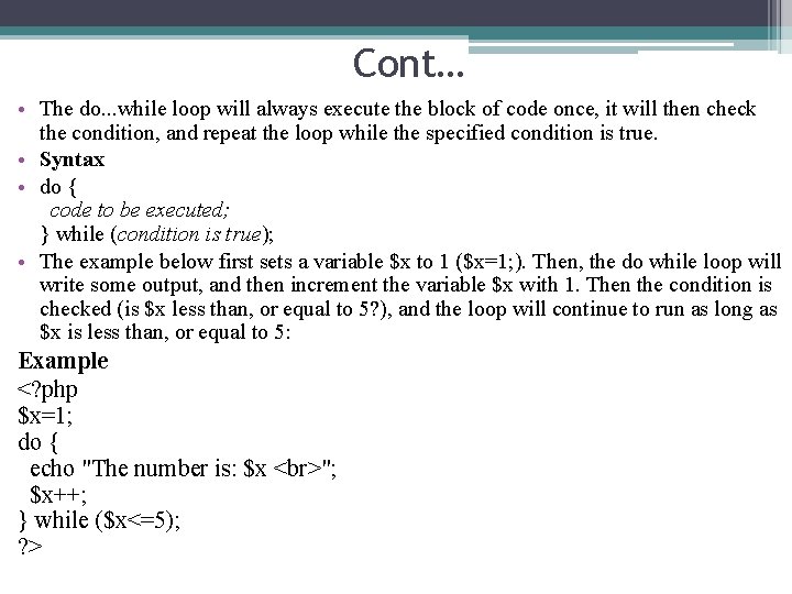 Cont… • The do. . . while loop will always execute the block of