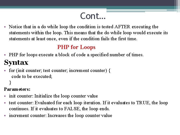Cont… • Notice that in a do while loop the condition is tested AFTER