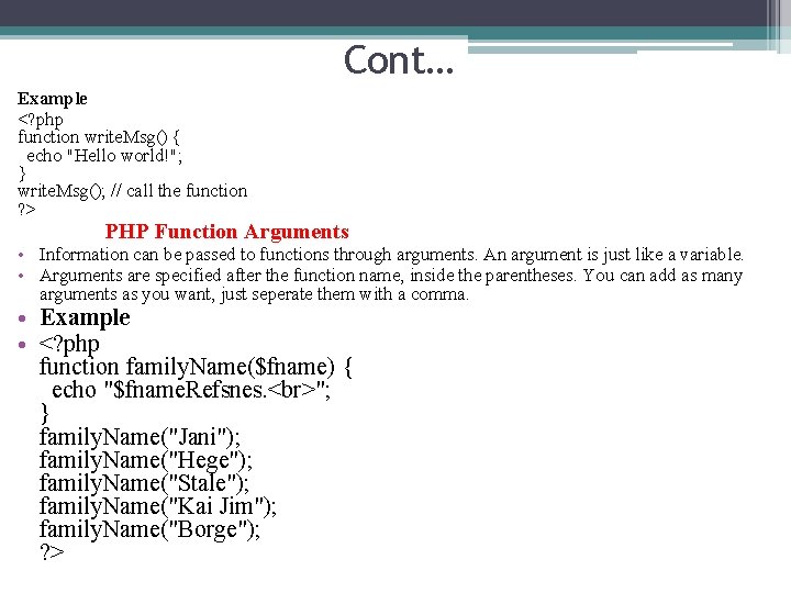 Cont… Example <? php function write. Msg() { echo "Hello world!"; } write. Msg();