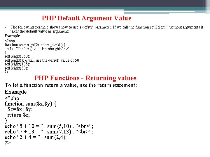 PHP Default Argument Value • The following example shows how to use a default