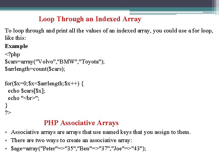 Loop Through an Indexed Array To loop through and print all the values of