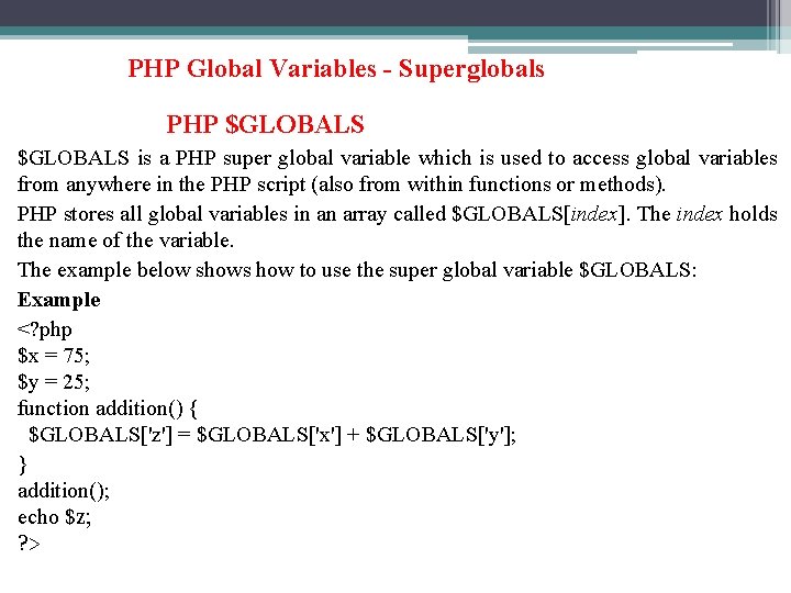 PHP Global Variables - Superglobals PHP $GLOBALS is a PHP super global variable which