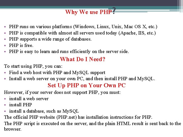 Why We use PHP? • • • PHP runs on various platforms (Windows, Linux,