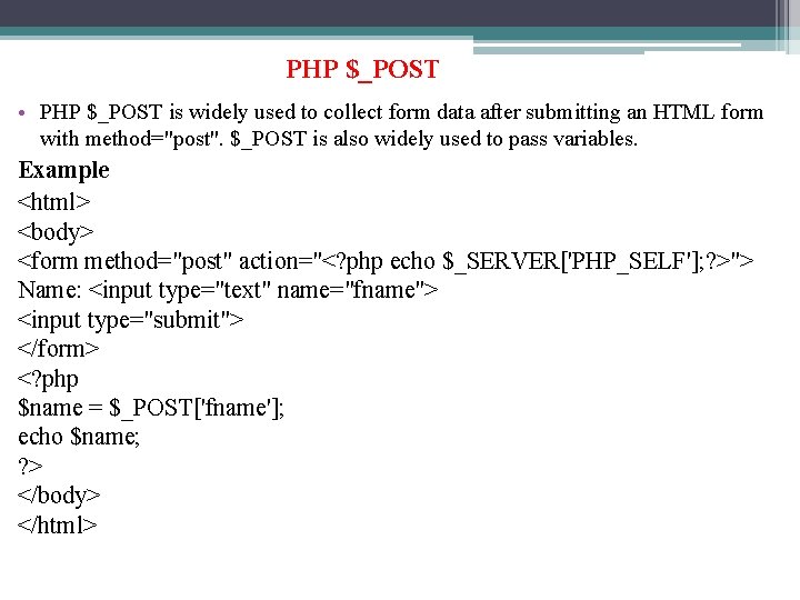 PHP $_POST • PHP $_POST is widely used to collect form data after submitting