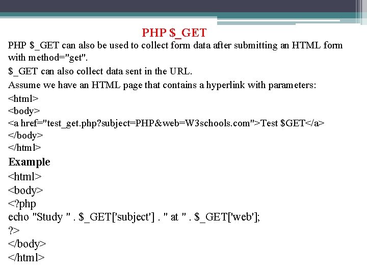 PHP $_GET can also be used to collect form data after submitting an HTML