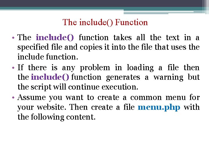 The include() Function • The include() function takes all the text in a specified