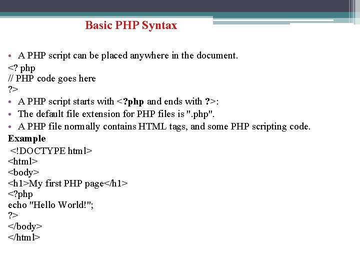 Basic PHP Syntax • A PHP script can be placed anywhere in the document.