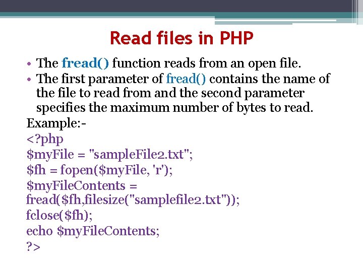 Read files in PHP • The fread() function reads from an open file. •