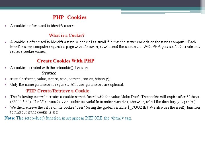 PHP Cookies • A cookie is often used to identify a user. What is