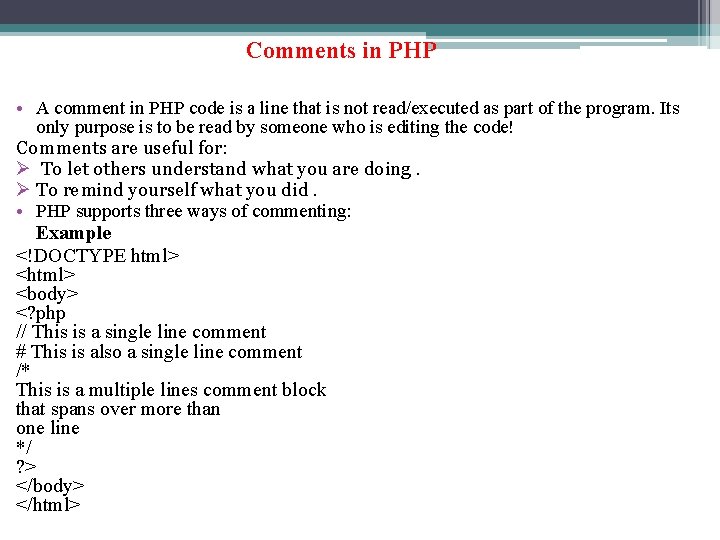 Comments in PHP • A comment in PHP code is a line that is