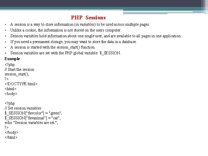 PHP Sessions • A session is a way to store information (in variables) to