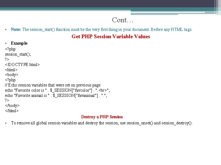 Cont… • Note: The session_start() function must be the very first thing in your