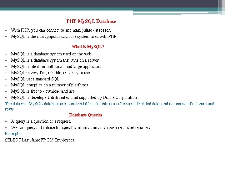 PHP My. SQL Database • With PHP, you can connect to and manipulate databases.