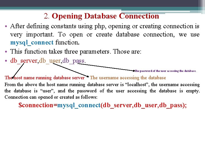 2. Opening Database Connection • After defining constants using php, opening or creating connection