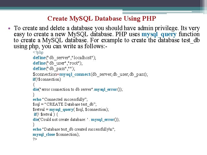 Create My. SQL Database Using PHP • To create and delete a database you