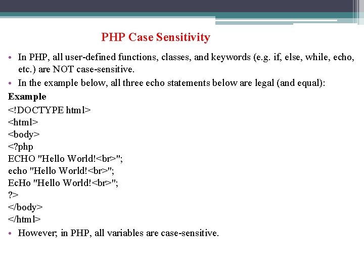 PHP Case Sensitivity • In PHP, all user-defined functions, classes, and keywords (e. g.