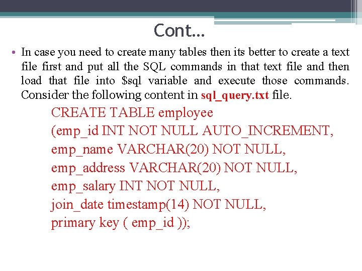 Cont… • In case you need to create many tables then its better to