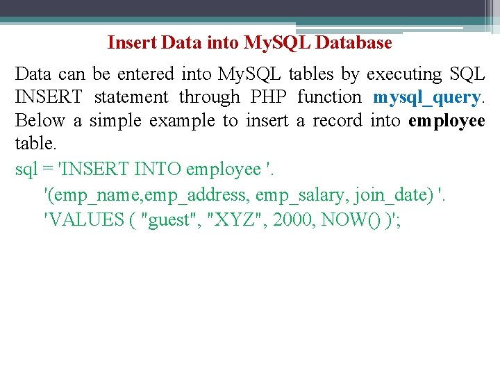 Insert Data into My. SQL Database Data can be entered into My. SQL tables