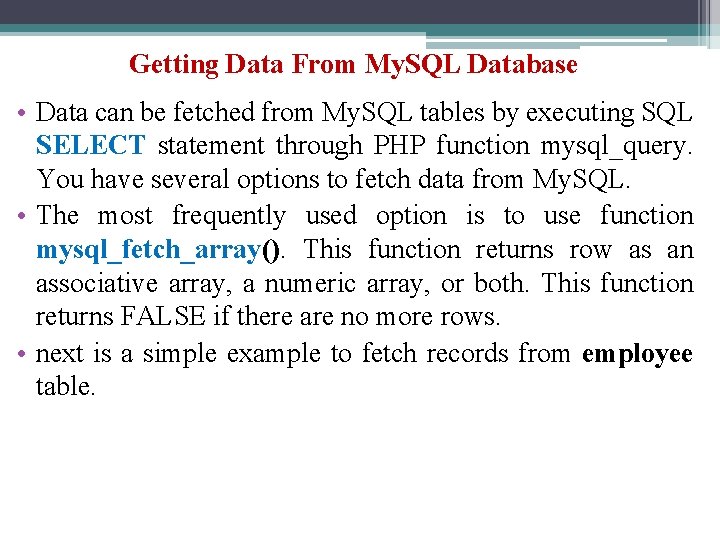 Getting Data From My. SQL Database • Data can be fetched from My. SQL