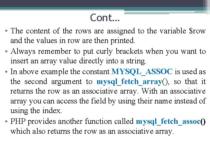 Cont… • The content of the rows are assigned to the variable $row and