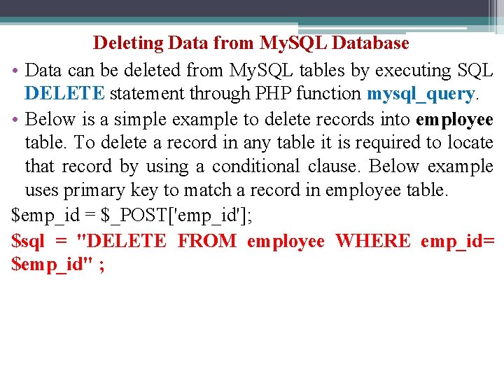 Deleting Data from My. SQL Database • Data can be deleted from My. SQL