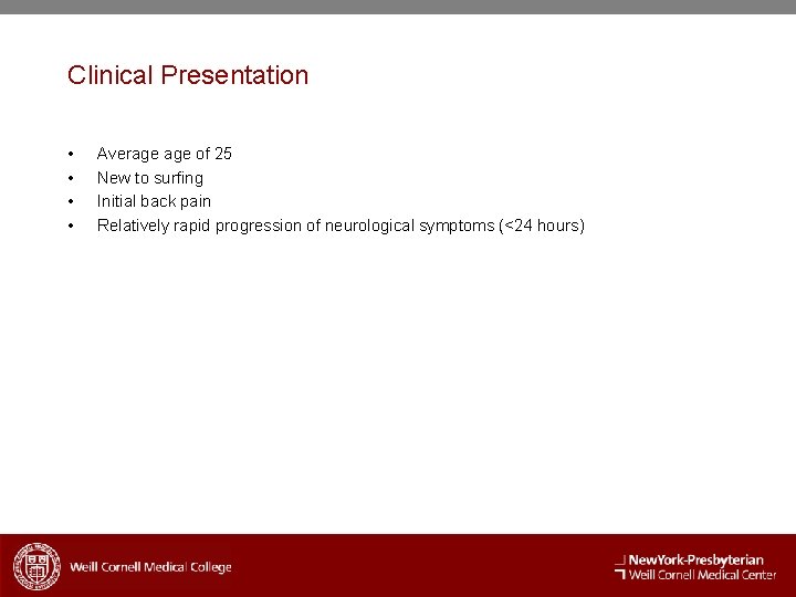 Clinical Presentation • • Average of 25 New to surfing Initial back pain Relatively