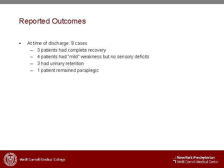 Reported Outcomes • At time of discharge: 9 cases – 3 patients had complete
