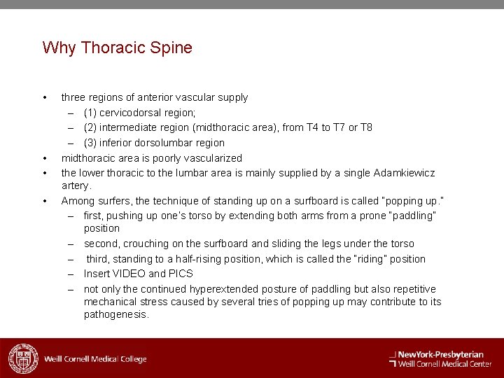 Why Thoracic Spine • • three regions of anterior vascular supply – (1) cervicodorsal