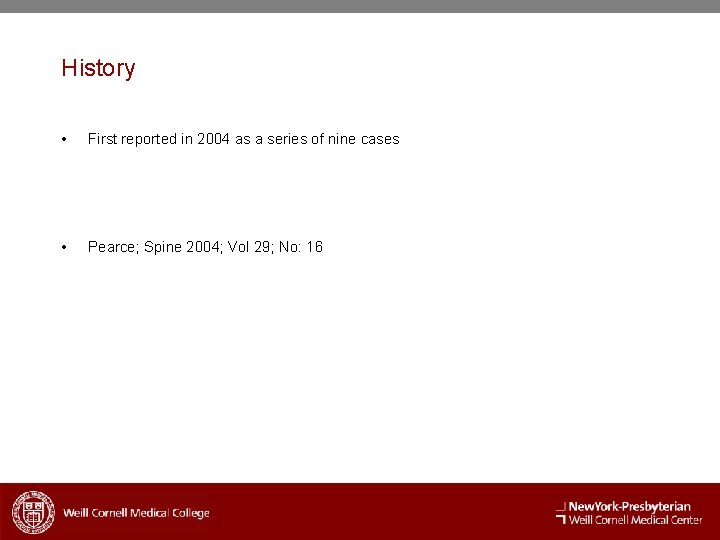 History • First reported in 2004 as a series of nine cases • Pearce;