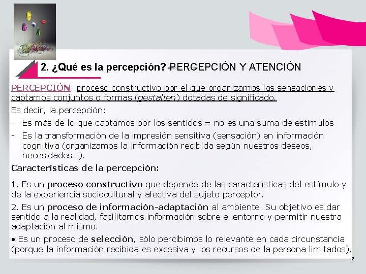 2. ¿Qué es la percepción? PERCEPCIÓN Y ATENCIÓN PERCEPCIÓN: proceso constructivo por el que