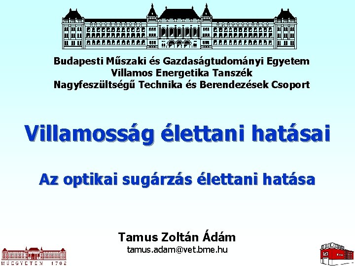 Budapesti Műszaki és Gazdaságtudományi Egyetem Villamos Energetika Tanszék Nagyfeszültségű Technika és Berendezések Csoport Villamosság