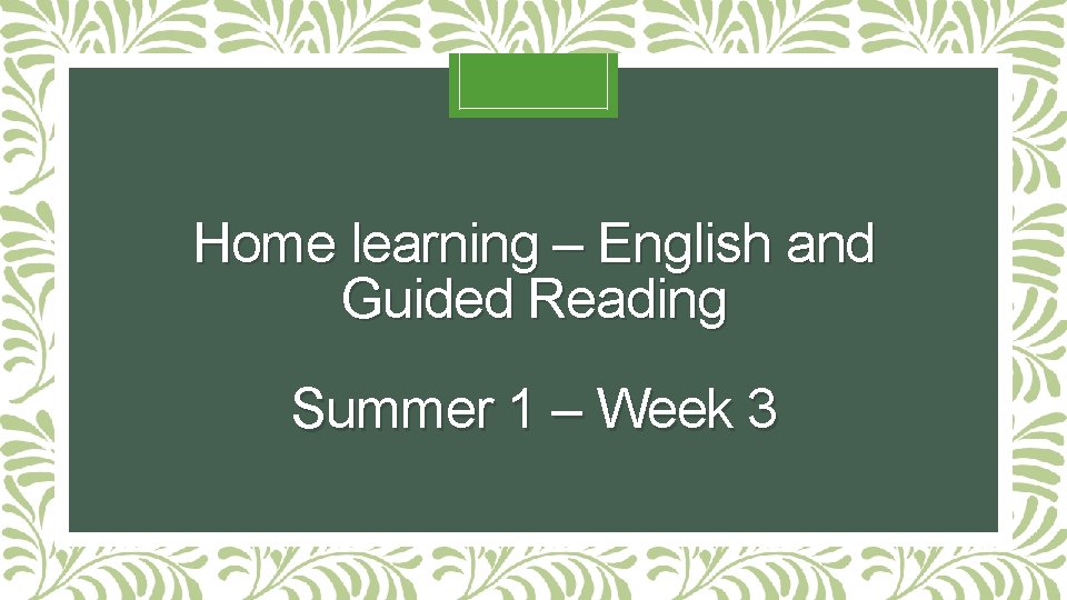 Home learning – English and Guided Reading Summer 1 – Week 3 Home learning – English and Guided Reading Summer 1 – Week 3