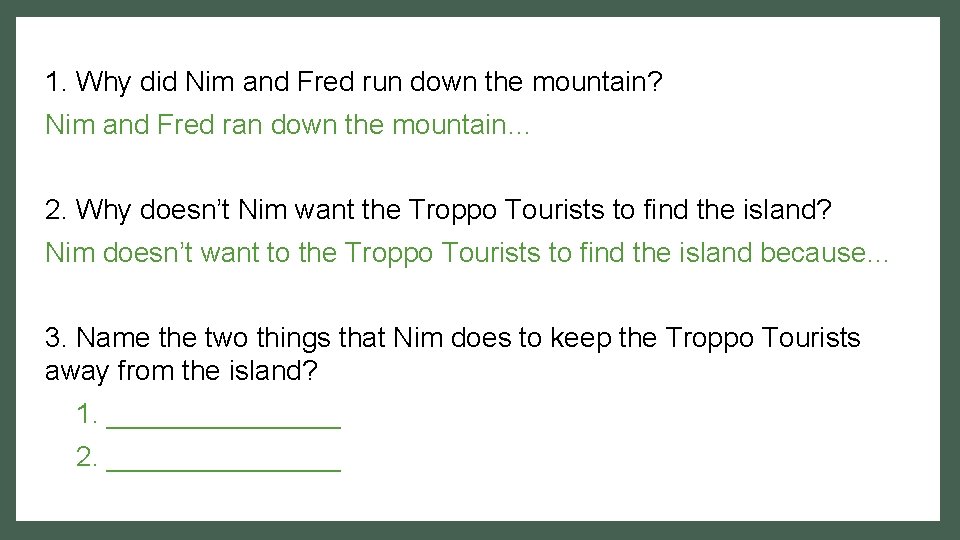 1. Why did Nim and Fred run down the mountain? Nim and Fred ran 1. Why did Nim and Fred run down the mountain? Nim and Fred ran
