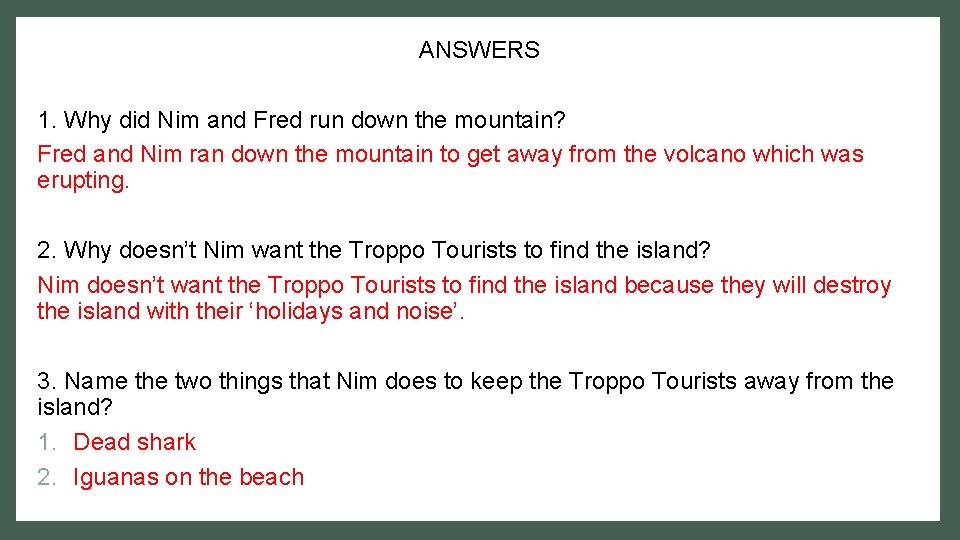 ANSWERS 1. Why did Nim and Fred run down the mountain? Fred and Nim ANSWERS 1. Why did Nim and Fred run down the mountain? Fred and Nim