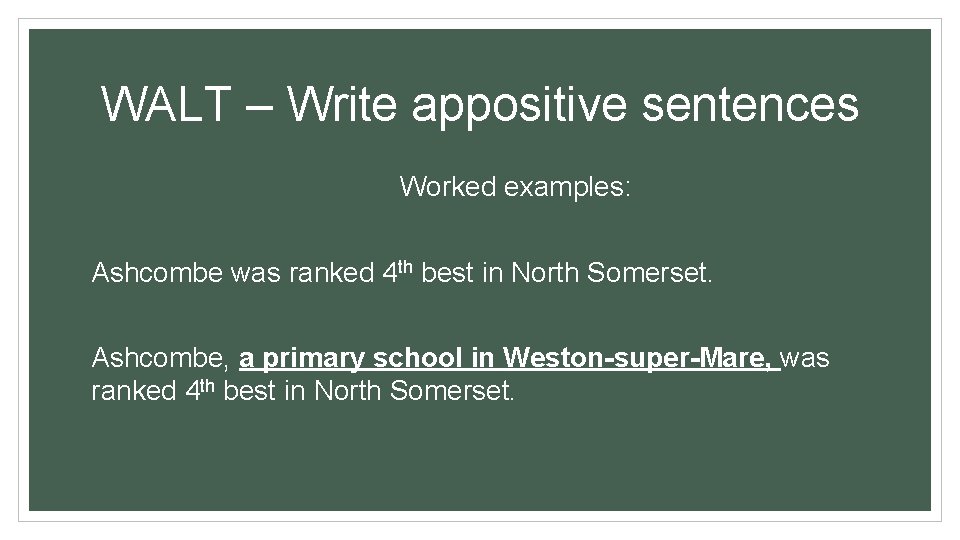 WALT – Write appositive sentences Worked examples: Ashcombe was ranked 4 th best in WALT – Write appositive sentences Worked examples: Ashcombe was ranked 4 th best in