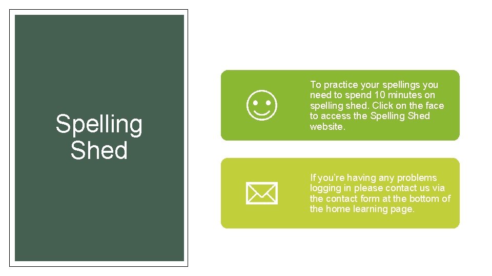 Spelling Shed To practice your spellings you need to spend 10 minutes on spelling Spelling Shed To practice your spellings you need to spend 10 minutes on spelling