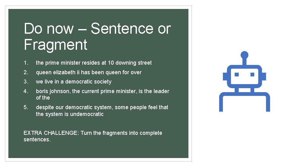 Do now – Sentence or Fragment 1. the prime minister resides at 10 downing Do now – Sentence or Fragment 1. the prime minister resides at 10 downing