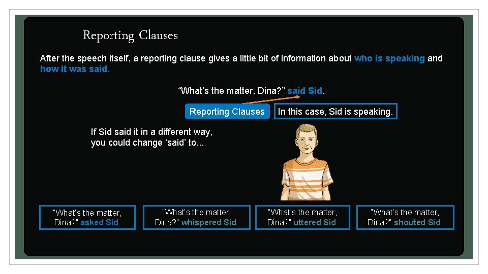 Reporting Clauses After the speech itself, a reporting clause gives a little bit of Reporting Clauses After the speech itself, a reporting clause gives a little bit of