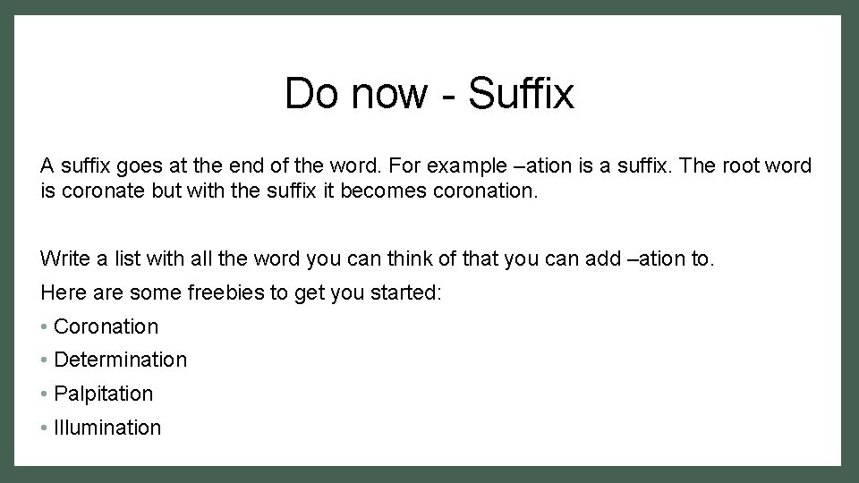 Do now - Suffix A suffix goes at the end of the word. For Do now - Suffix A suffix goes at the end of the word. For